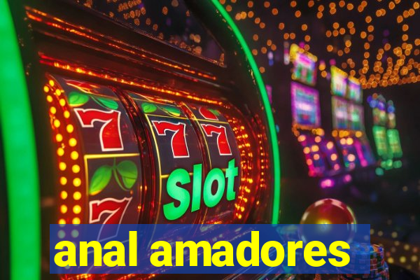 anal amadores